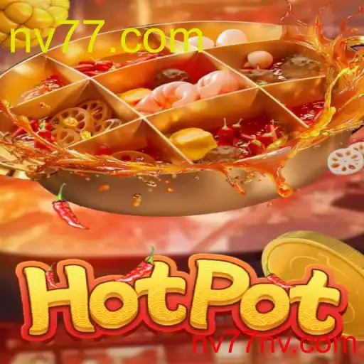 Menikmati Keseruan Permainan Hotpot dan Menjelajahi nv77.com